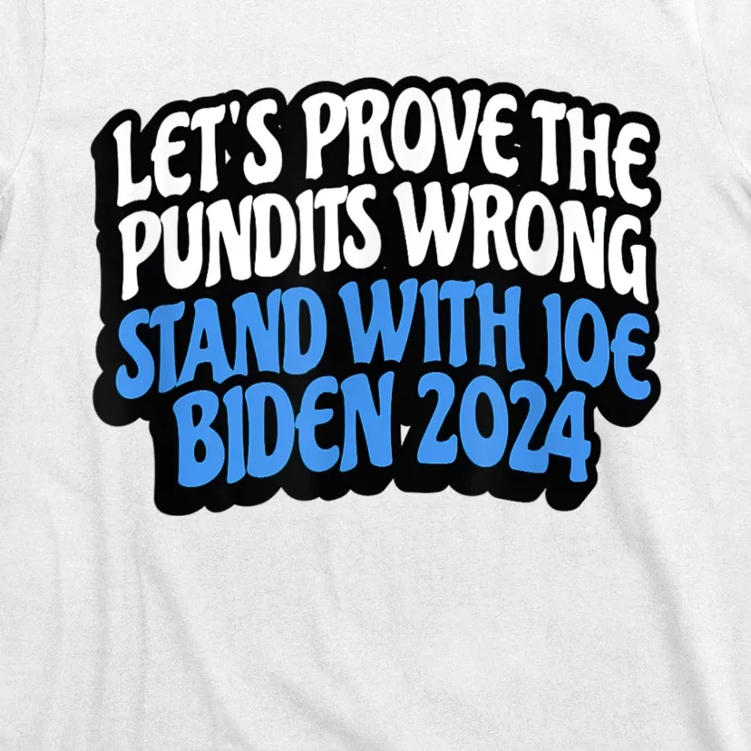 LetS Prove The Pundits Wrong Stand With Joe Biden 2024 T-Shirt