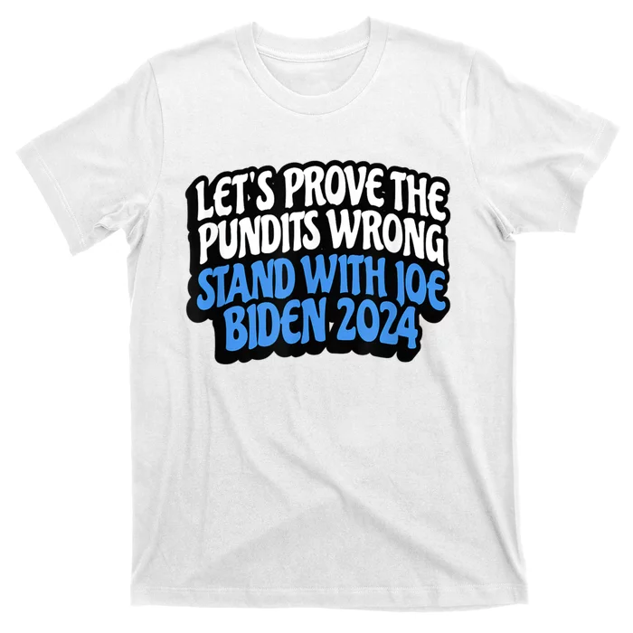 LetS Prove The Pundits Wrong Stand With Joe Biden 2024 T-Shirt