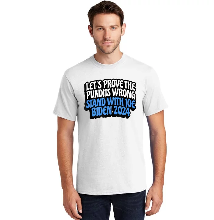 LetS Prove The Pundits Wrong Stand With Joe Biden 2024 Tall T-Shirt