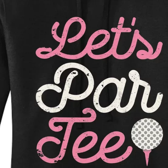 Let's Par Tee Golf Player Golfer Dad Papa Funny Women's Pullover Hoodie