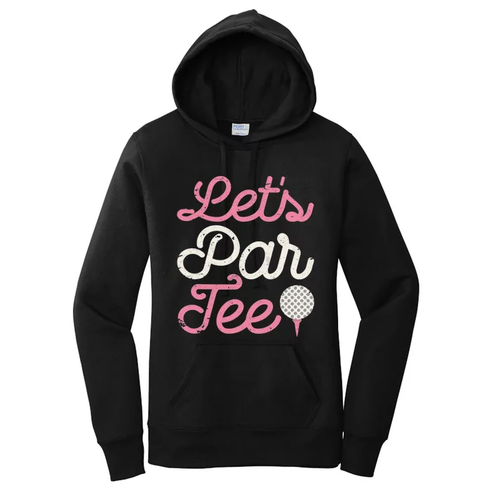 Let's Par Tee Golf Player Golfer Dad Papa Funny Women's Pullover Hoodie