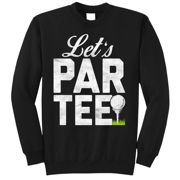 Let's Par Tee Golf Ball With Tee Pin Funny Golf Club Sweatshirt