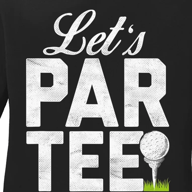 Let's Par Tee Golf Ball With Tee Pin Funny Golf Club Ladies Long Sleeve Shirt