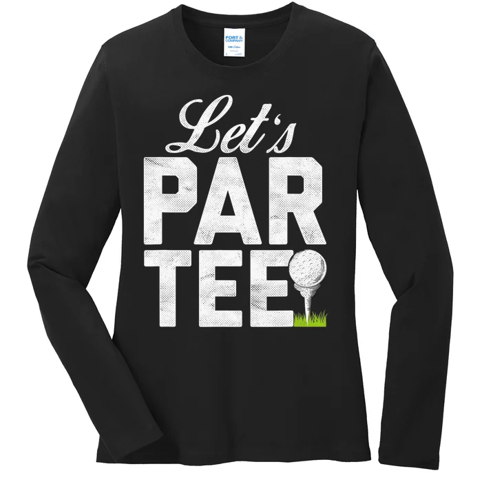 Let's Par Tee Golf Ball With Tee Pin Funny Golf Club Ladies Long Sleeve Shirt