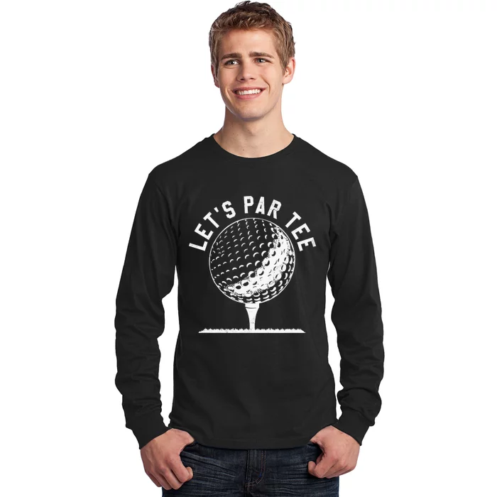 Let's Par Tee Funny Golf Golfer   Party Team Long Sleeve Shirt