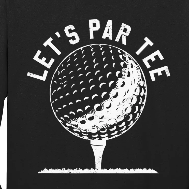 Let's Par Tee Funny Golf Golfer   Party Team Long Sleeve Shirt