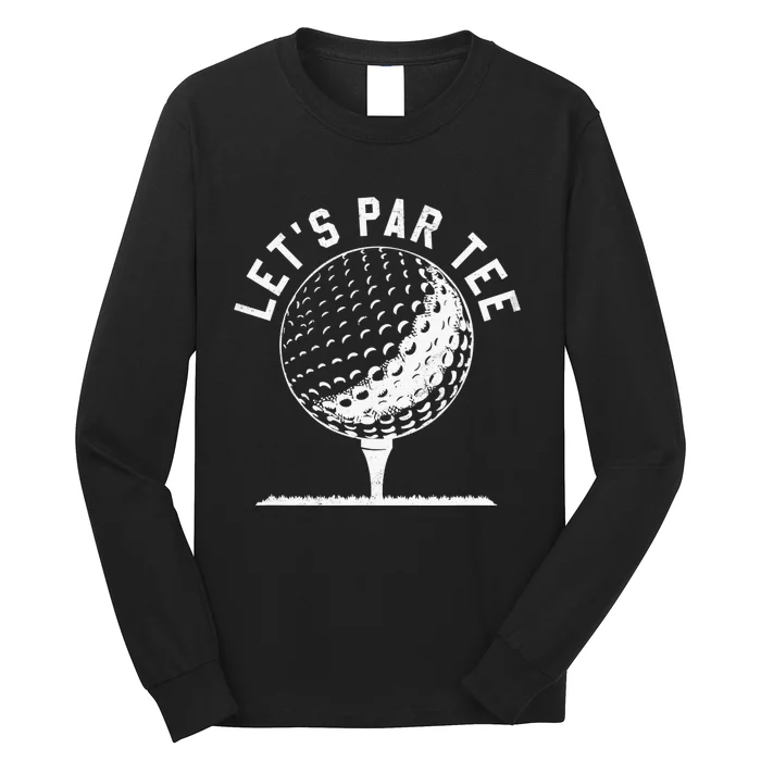 Let's Par Tee Funny Golf Golfer   Party Team Long Sleeve Shirt