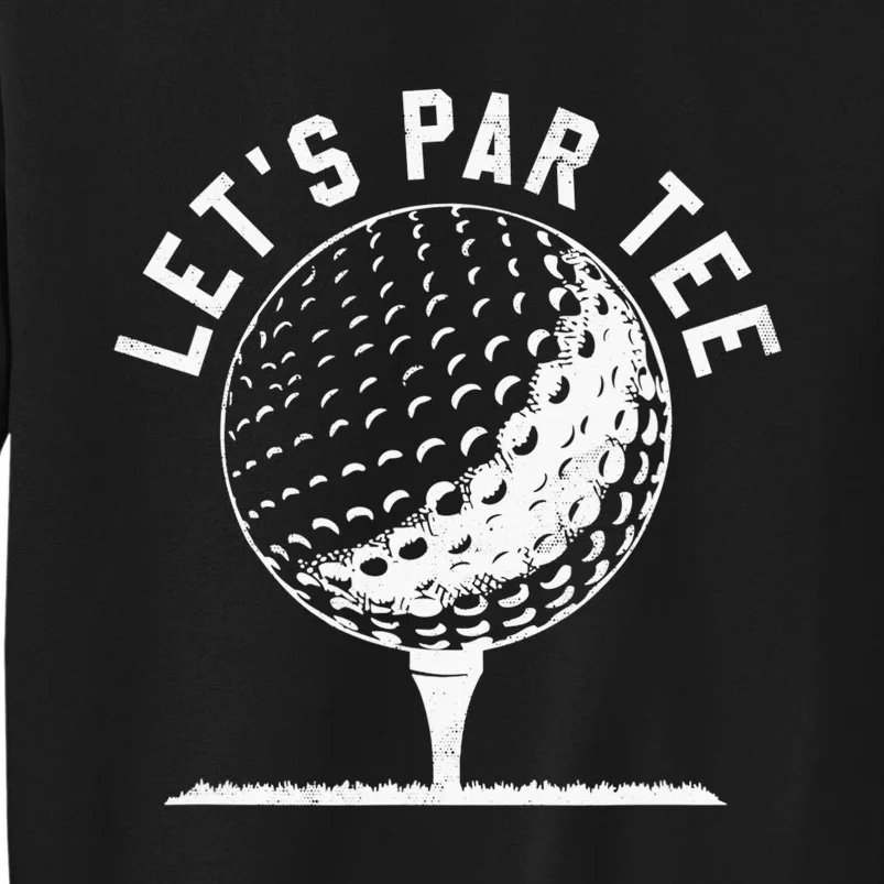 Let's Par Tee Funny Golf Golfer   Party Team Sweatshirt