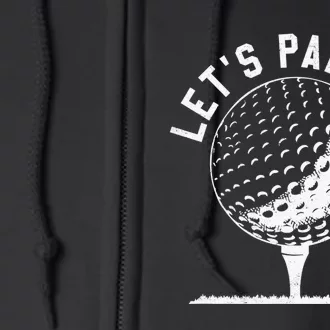 Let's Par Tee Funny Golf Golfer   Party Team Full Zip Hoodie