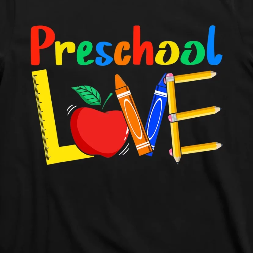 Love Preschool Teacher Back To School Love Teaching T-Shirt