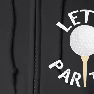 Let's Par Tee Funny Golf Player Lover Golfer Golfing Life Full Zip Hoodie