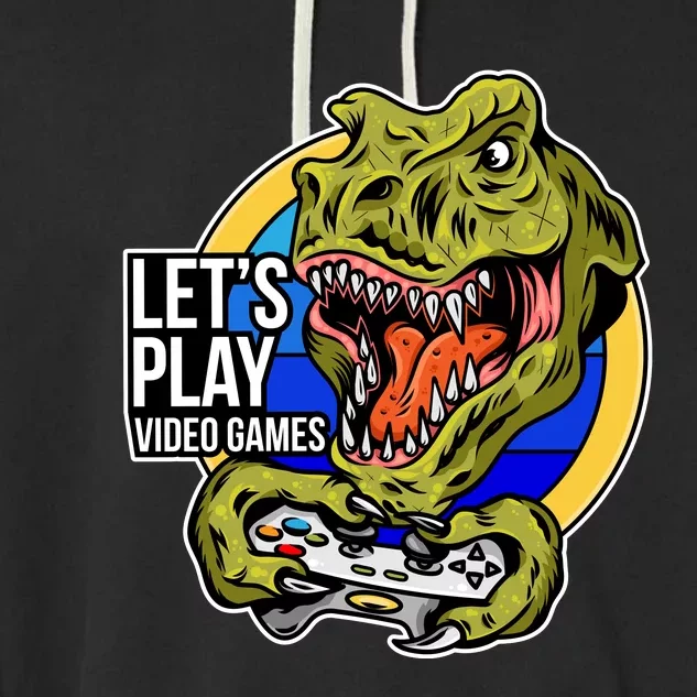 Lets Play Video Games T Rex Garment-Dyed Fleece Hoodie