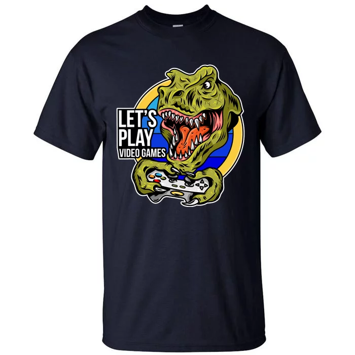 Lets Play Video Games T Rex Tall T-Shirt