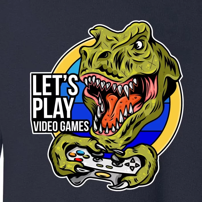 Lets Play Video Games T Rex Toddler Sweatshirt