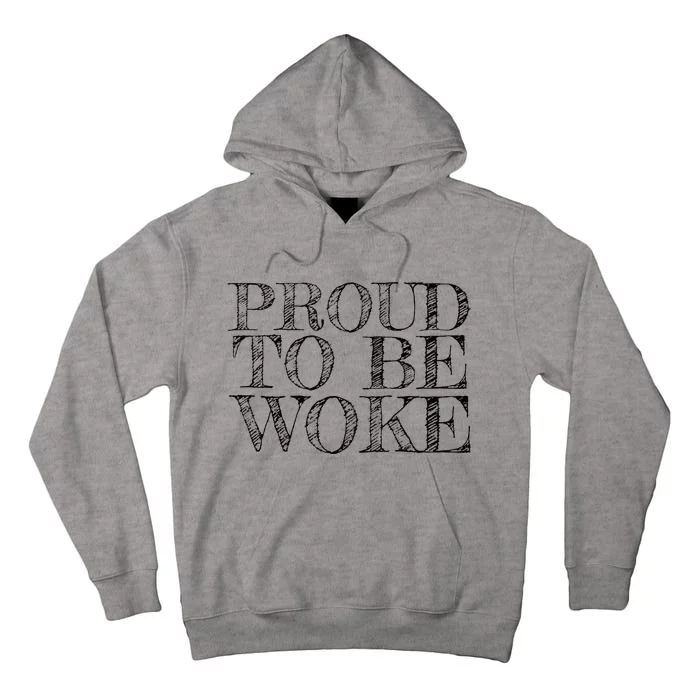 Leftist Politically Well Informed Socialist Proud To Be Woke Tall Hoodie