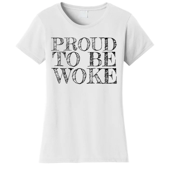 Leftist Politically Well Informed Socialist Proud To Be Woke Women's T-Shirt