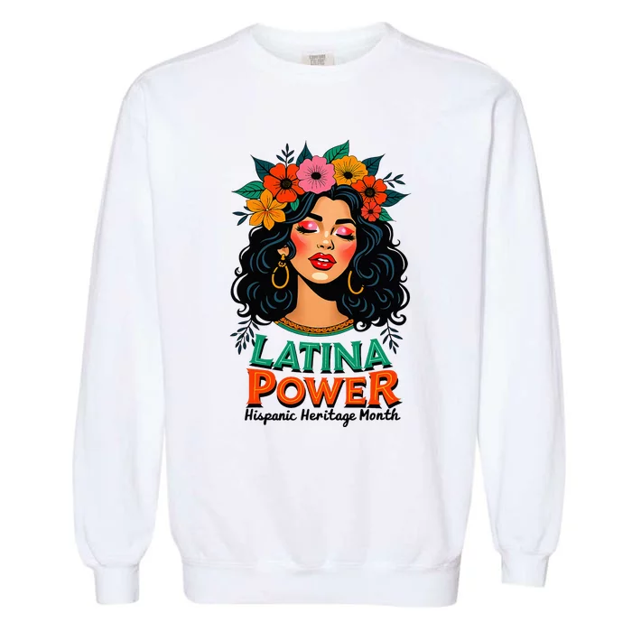 Latina Power Wo Hispanic Heritage Month 2024 Flowers Garment-Dyed Sweatshirt