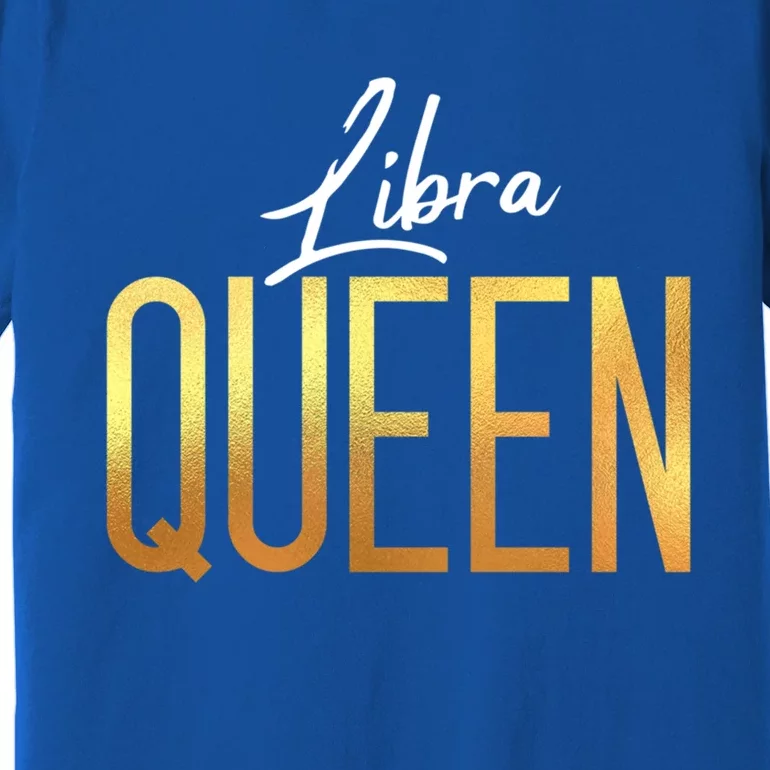 Libra Queen / Classy Libra Birthday Astrology Sign Gift Premium T-Shirt