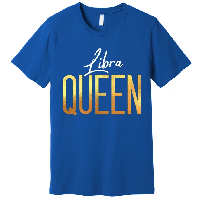 Libra Queen / Classy Libra Birthday Astrology Sign Gift Premium T-Shirt