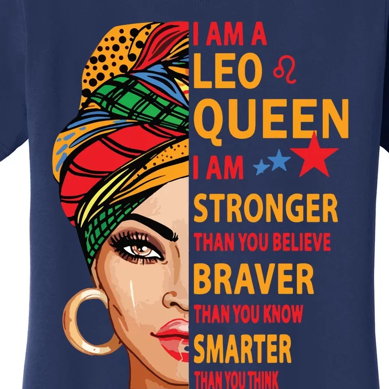 Leo Queen I Am Stronger Funny Birthday Gift For Leo Zodiac Women's T-Shirt