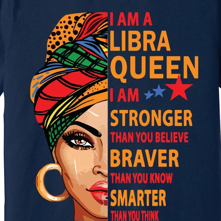 Libra Queen I Am Stronger Birthday Gift For Libra Zodiac Premium T-Shirt