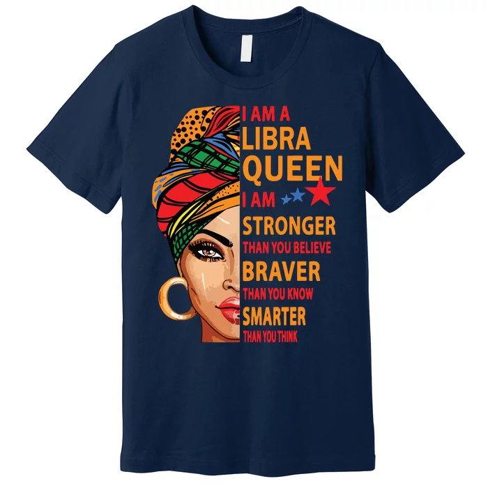 Libra Queen I Am Stronger Birthday Gift For Libra Zodiac Premium T-Shirt