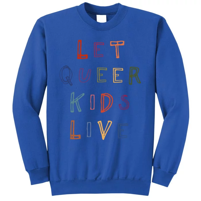 Let Queer Live Protect Queer Tall Sweatshirt