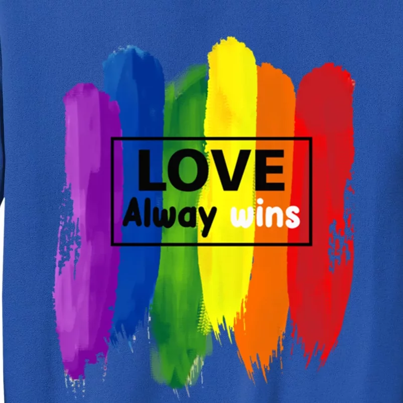 Lgbt Quote Love Always Wins Pride Month Gift Tall Sweatshirt