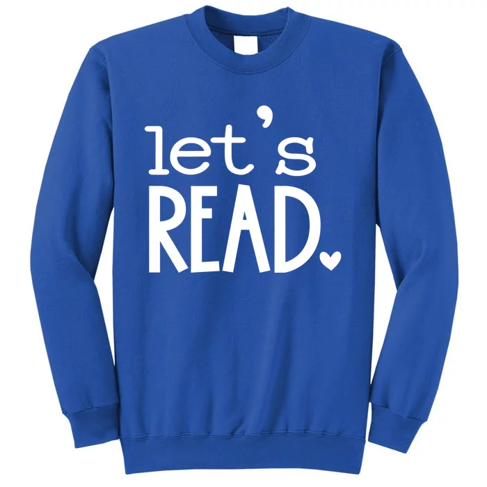 Lets Read Book Reader Reading Gift Tall Sweatshirt