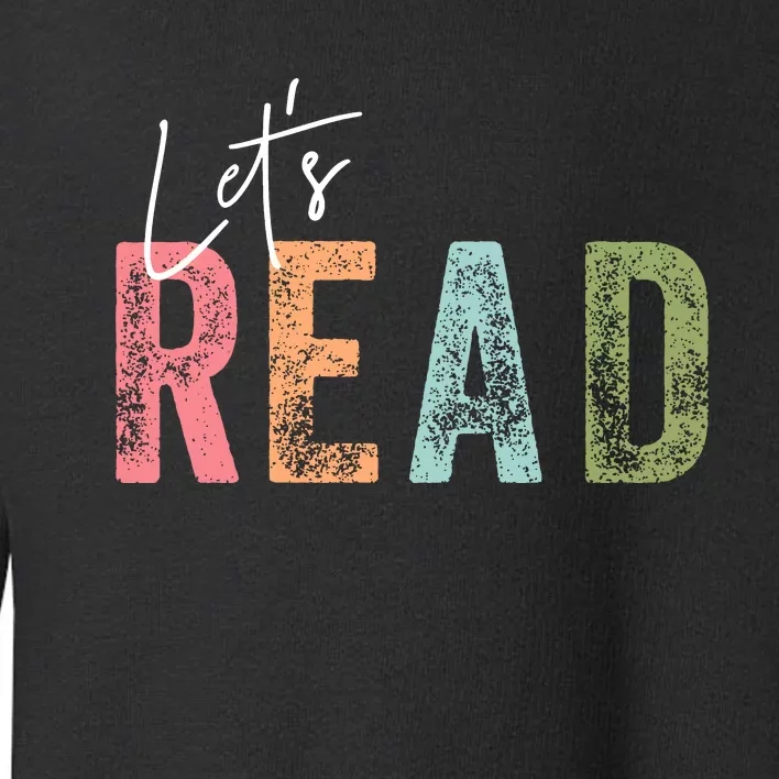 LetS Read Book Lover Librarian Teacher Toddler Sweatshirt