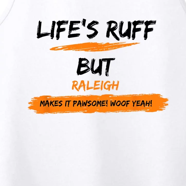 Lifes Ruff But Raleigh Makes It Pawsome! Woof Yeah! Performance Tank