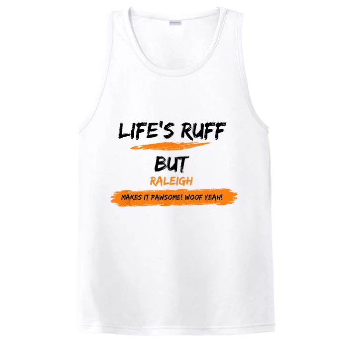 Lifes Ruff But Raleigh Makes It Pawsome! Woof Yeah! Performance Tank