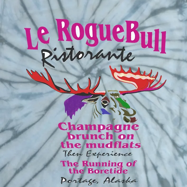 Le Rogue Bull Ristorante Gourmet Dining on the Mudflats AK Tie-Dye T-Shirt