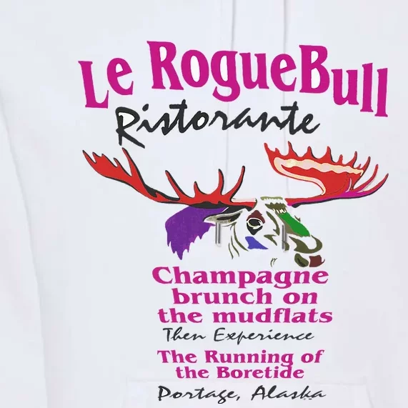 Le Rogue Bull Ristorante Gourmet Dining on the Mudflats AK Premium Hoodie