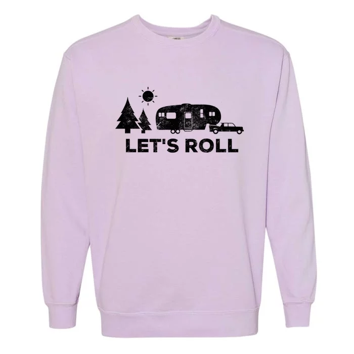 Let's Roll Camping Gift Camper 5th Wheel Rv Vacation Gift Cute Gift Garment-Dyed Sweatshirt