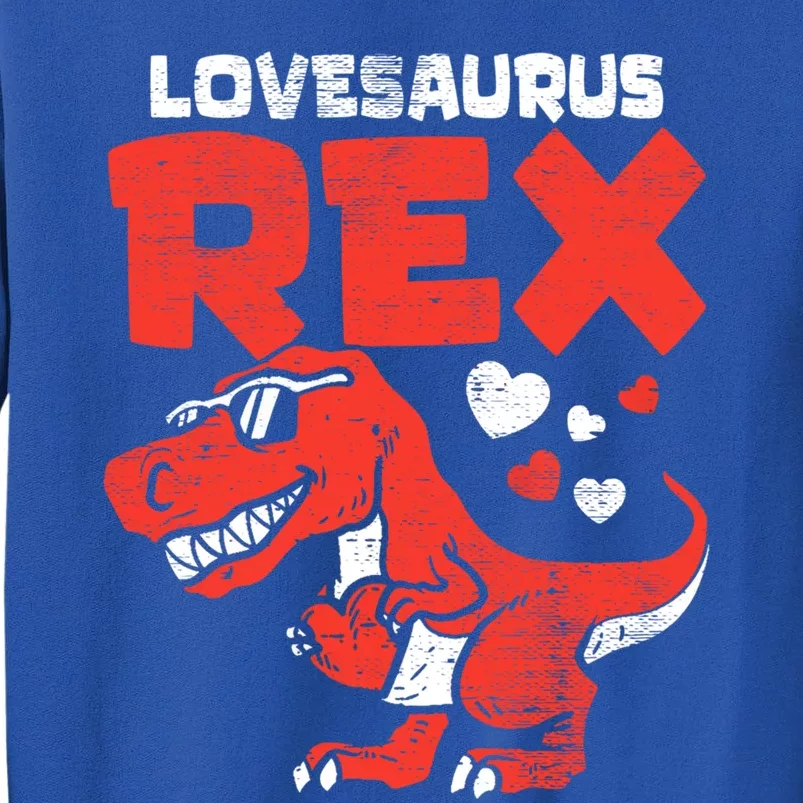 Lovesaurus Rex Dinosaur Dino Cute Valentines Day Meaningful Gift Tall Sweatshirt