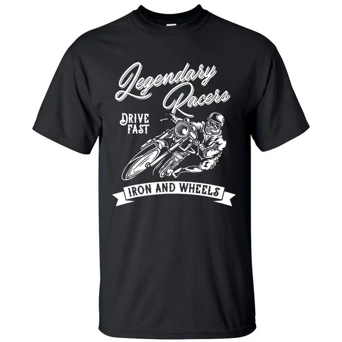 Legendary Racers Drive Iron Wheels Motorcycle Tall T-Shirt