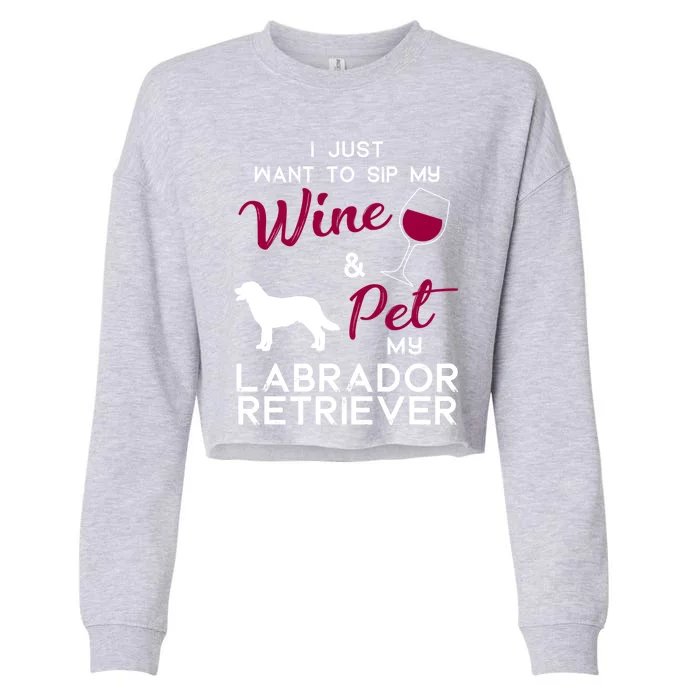 Labrador Retriever Dog Wine Lover Owner Xmas Birthday Gift Funny Gift Cropped Pullover Crew