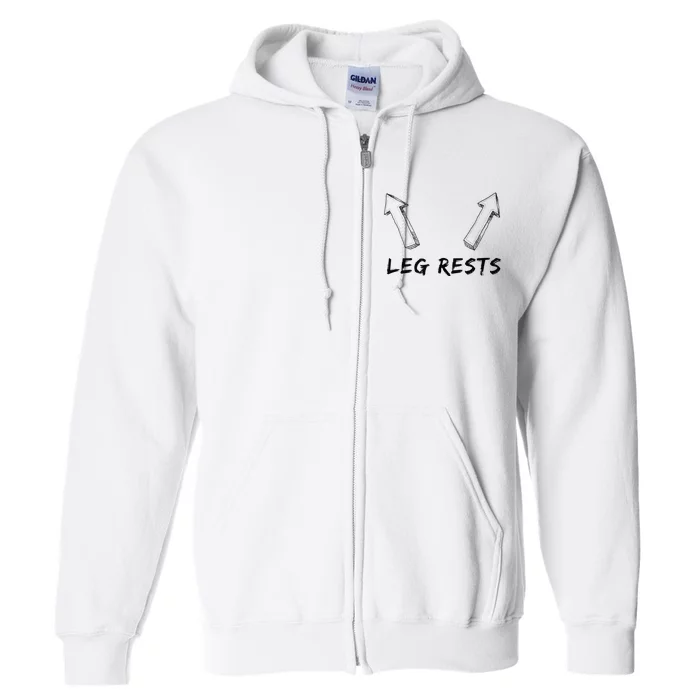 Leg Rests Dirty Humor Funny Sarcastic Offensive Gag Gift Full Zip Hoodie