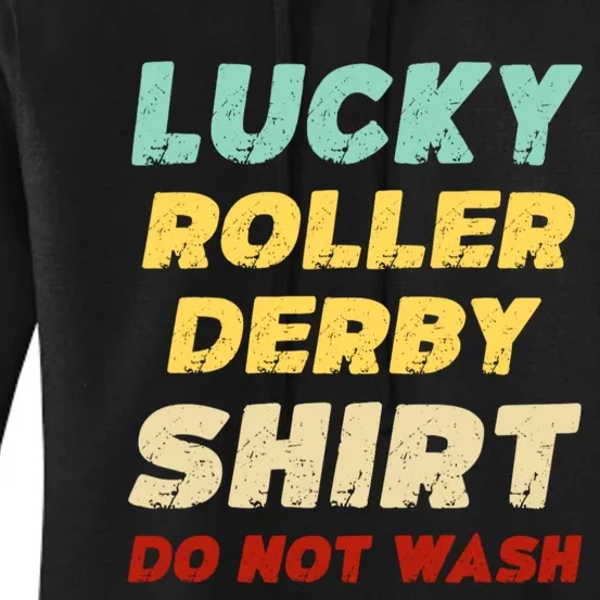 Lucky Roller Derby Shrt Do Not Wash Funny Roller Derby Women's Pullover Hoodie