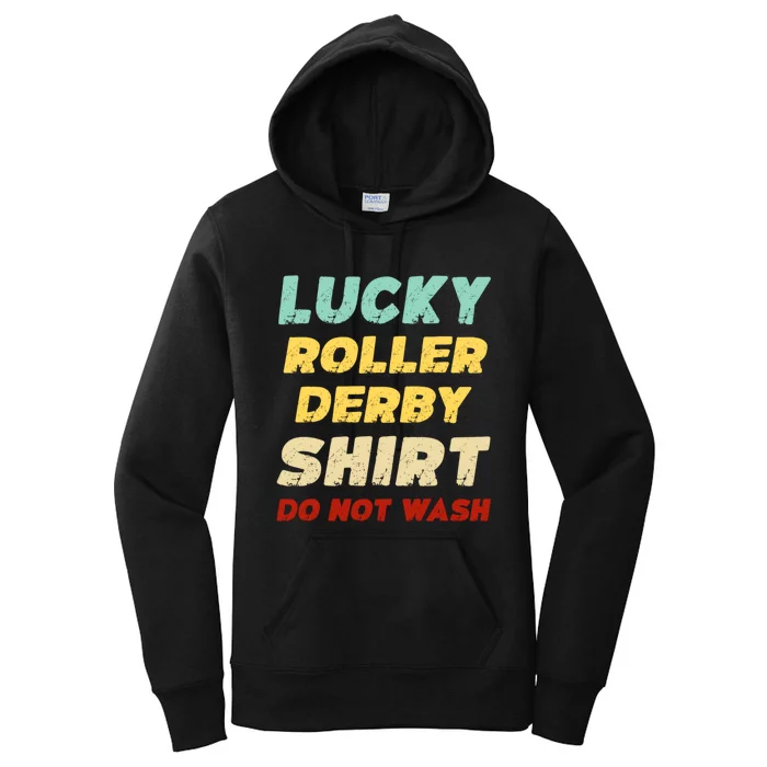 Lucky Roller Derby Shrt Do Not Wash Funny Roller Derby Women's Pullover Hoodie