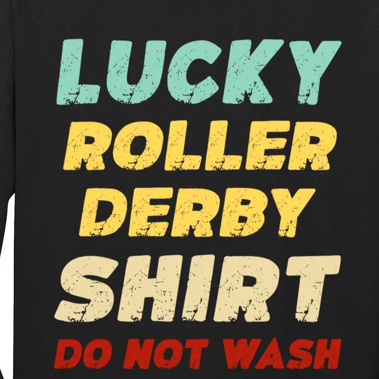 Lucky Roller Derby Shrt Do Not Wash Funny Roller Derby Tall Long Sleeve T-Shirt