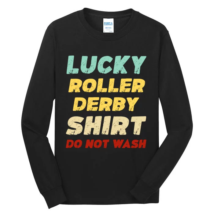 Lucky Roller Derby Shrt Do Not Wash Funny Roller Derby Tall Long Sleeve T-Shirt