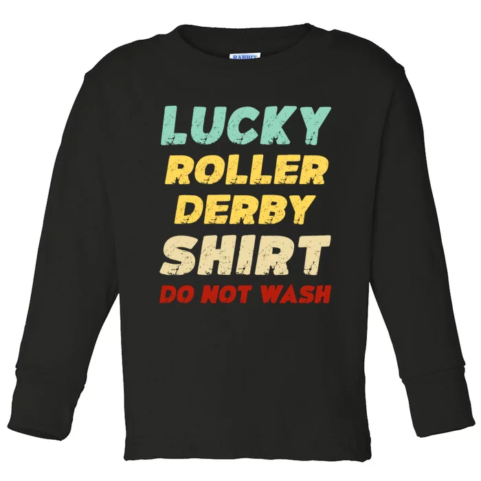 Lucky Roller Derby Shrt Do Not Wash Funny Roller Derby Toddler Long Sleeve Shirt