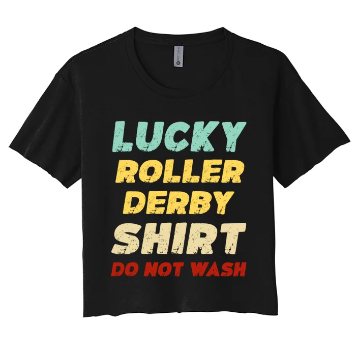 Lucky Roller Derby Shrt Do Not Wash Funny Roller Derby Women's Crop Top Tee