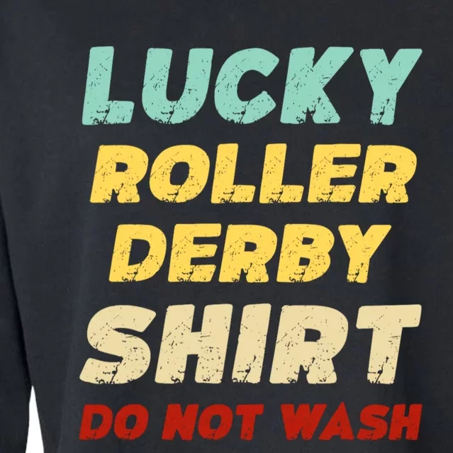 Lucky Roller Derby Shrt Do Not Wash Funny Roller Derby Cropped Pullover Crew