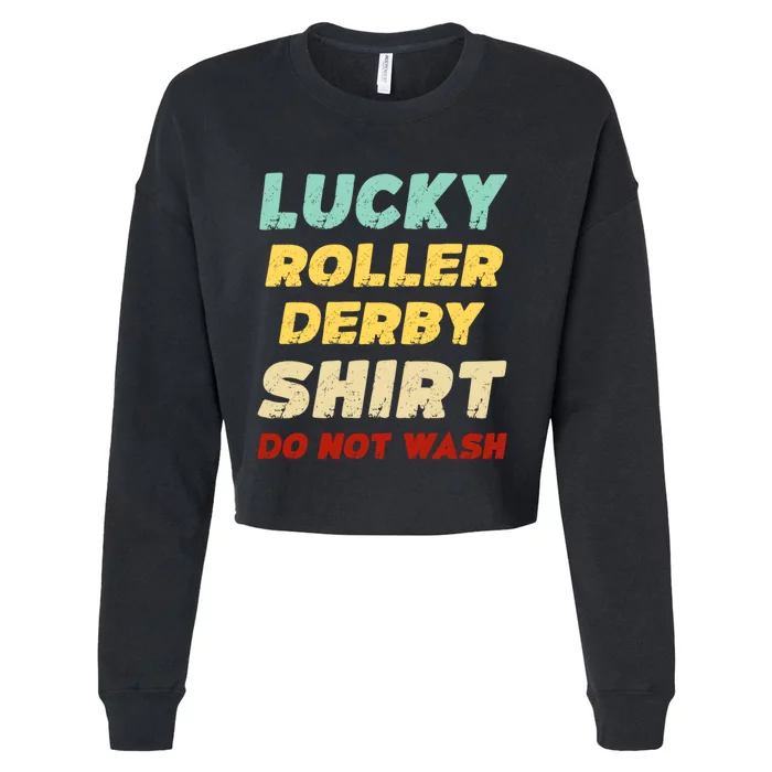 Lucky Roller Derby Shrt Do Not Wash Funny Roller Derby Cropped Pullover Crew