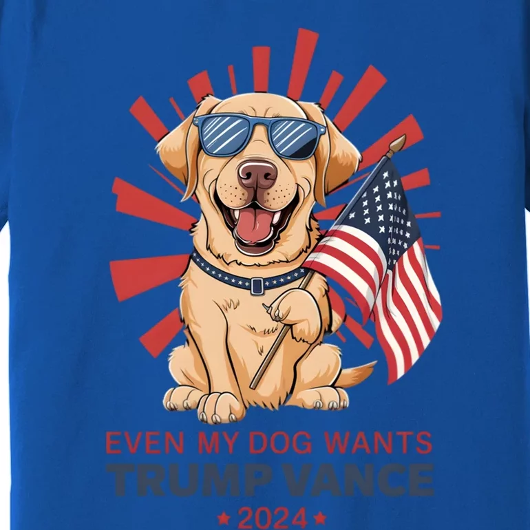 Labrador Retriever Even My Dog Wants Trump Vance 2024 Gift Premium T-Shirt