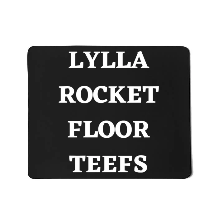 LYLLA ROCKET FLOOR TEEFS Mousepad