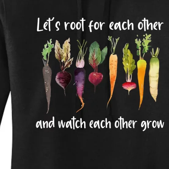 Let's Root For Each Other And Watch Each Other Grow Garden Women's Pullover Hoodie